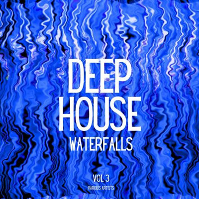 Deep-House Waterfalls Vol 3 (2024) MP3