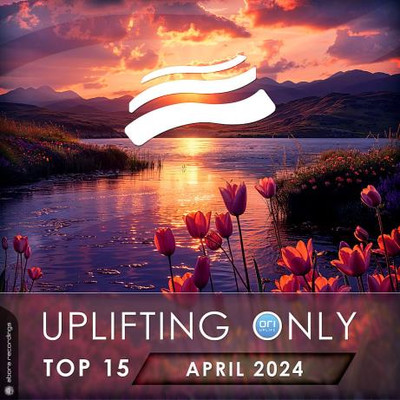 Uplifting Only Top 15: April 2024 (Extended Mixes) (2024) MP3