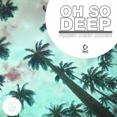 Oh So Deep: Finest Deep House, Vol 46 (2024) MP3