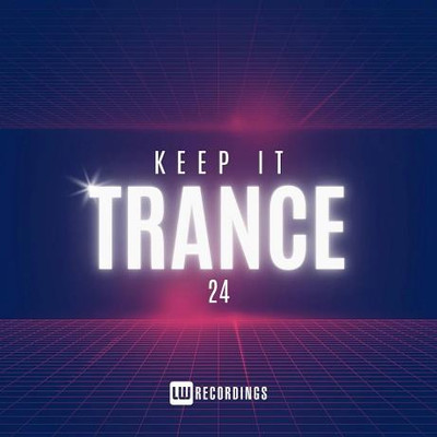 Keep It Trance, Vol. 24 (2024) MP3