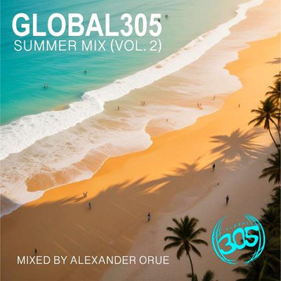 Global305 Summer Mix (Vol. 2) Mixed By Alexander Orue (2024) MP3