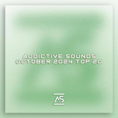 Addictive Sounds October 2024 Top 20 (2024) MP3