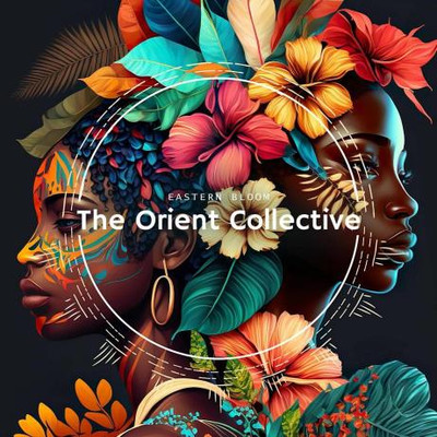 The Orient Collective: Eastern Bloom (2025) MP3