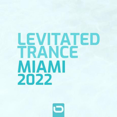 Levitated Trance - Miami 2022 (2022) MP3