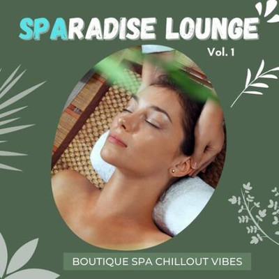 Sparadise Lounge, Vol.1 [Boutique Spa Chillout Vibes] (2022) MP3