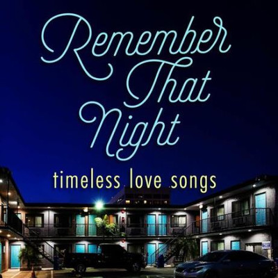 Remember That Night - Timeless Love Songs (2022) MP3