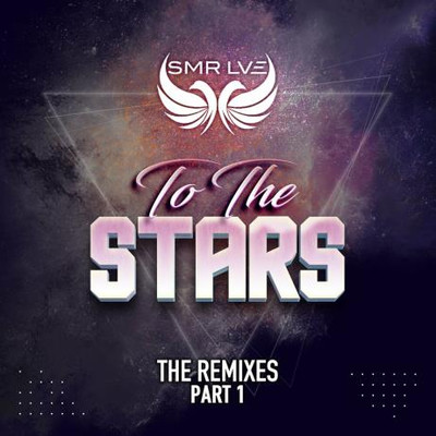 SMR LVE - To The Stars (The Remixes Part 1) (2022) MP3