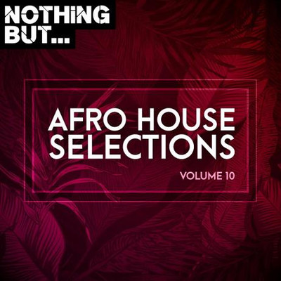 Nothing But... Afro House Selections Vol 10 (2022) MP3