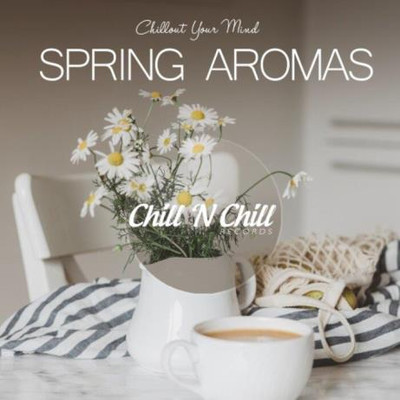 Spring Aromas: Chillout Your Mind (2022) MP3