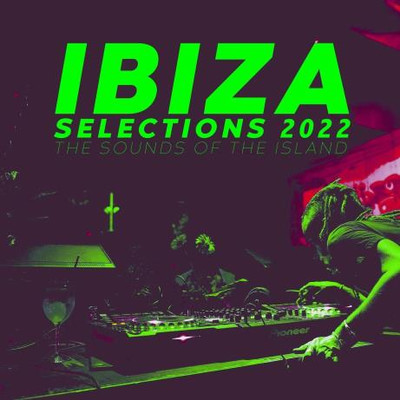 Ibiza Selections 2022 (The Sounds of the Island) (2022) MP3