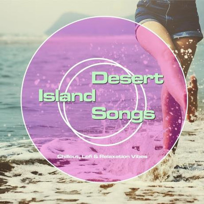 Desert Island Songs - Chillout, Lofi & Relaxation Vibes (2022) MP3
