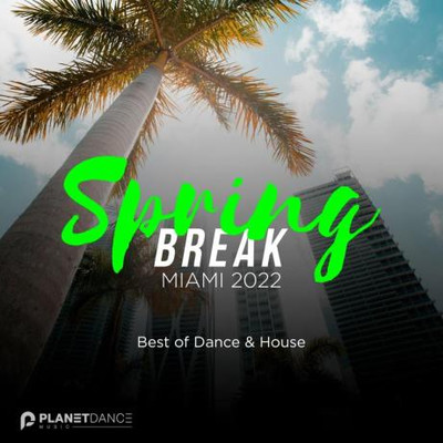 Spring Break Miami 2022: Best of Dance & House (2022) MP3