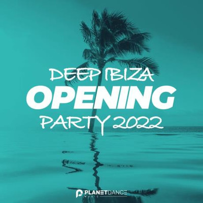 Deep Ibiza Opening Party 2022 MP3