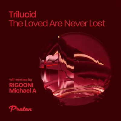 Trilucid - The Loved Are Never Lost (2022) MP3