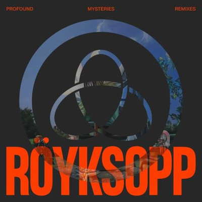 Röyksopp - Profound Mysteries Remixes (2022) MP3