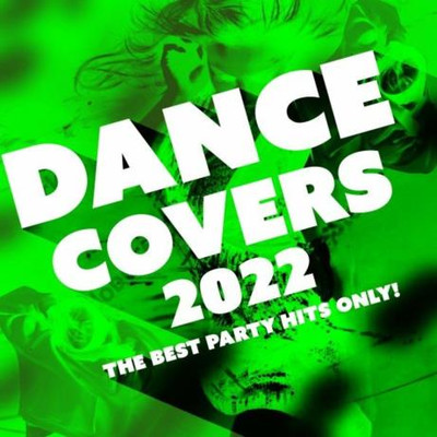 Dance Covers 2022 - The Best Party Hits Only! MP3