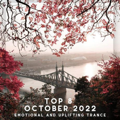 Top 8 October 2022 Emotional And Uplifting Trance (2022) MP3