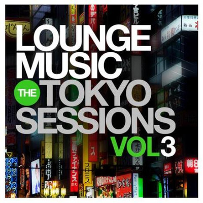 Lounge Music: The Tokyo Sessions, Vol.3 (2015) MP3