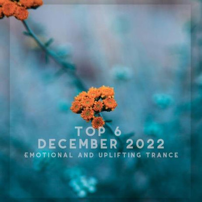 Top 6 December 2022 Emotional and Uplifting Trance (2023) MP3