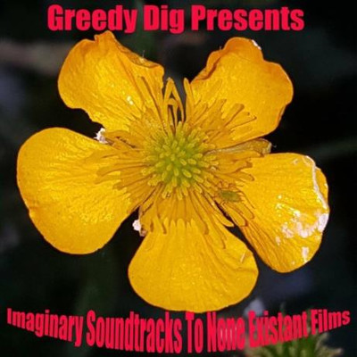 Imaginary Soundtracks to None Existant Films (Greedy Dig Presents) (20