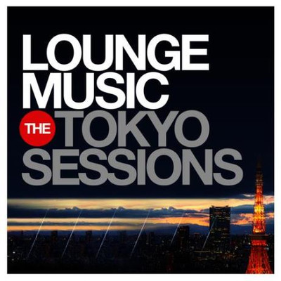 Lounge Music: The Tokyo Sessions (2014) MP3