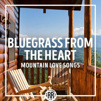 Bluegrass from the Heart: Mountain Love Songs (2023) MP3