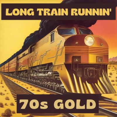 Long Train Runnin' - 70s Gold (2023) MP3