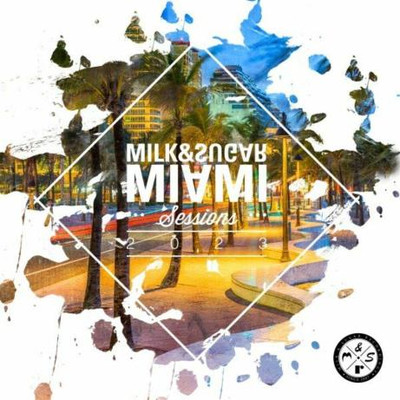 Milk & Sugar Miami Sessions 2023 (Mixed by Milk & Sugar) (2023) MP3