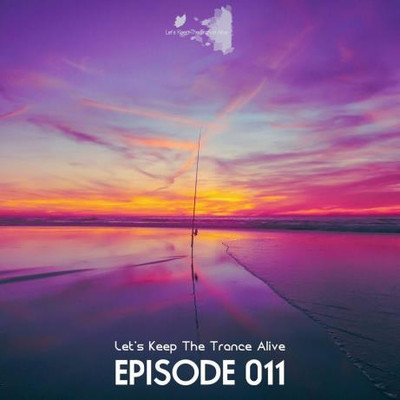 Episode 011 Let's Keep The Trance Alive (2023) MP3