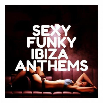 Sexy Funky Ibiza Anthems (2023) MP3