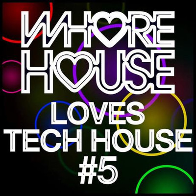 Whore House Loves Tech House #5 (2023) MP3