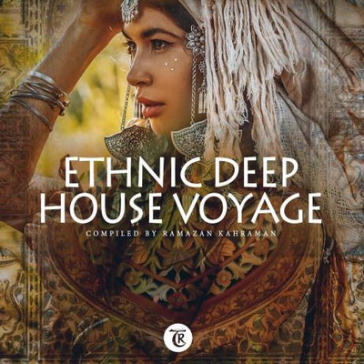 Ethnic Deep House Voyage (Compiled by Ramazan Kahraman) (2023) MP3