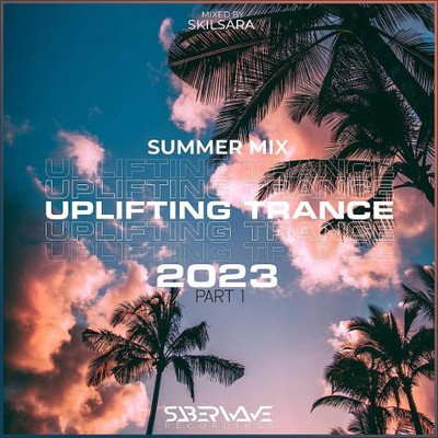 Summer Uplifting Trance 2023 Pt 1 (Mixed by Skilsara) (2023) MP3