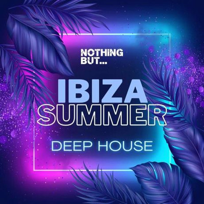 Nothing But... Ibiza Summer Deep House (2023) MP3