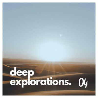 Deep Explorations. 04 (2023) MP3