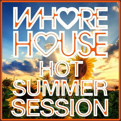 Whore House Hot Summer Session (2023) MP3