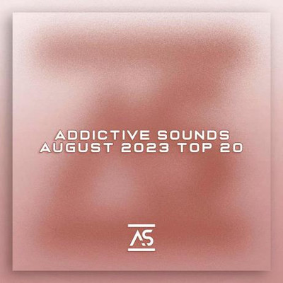 Addictive Sounds August 2023 Top 20 (2023) MP3
