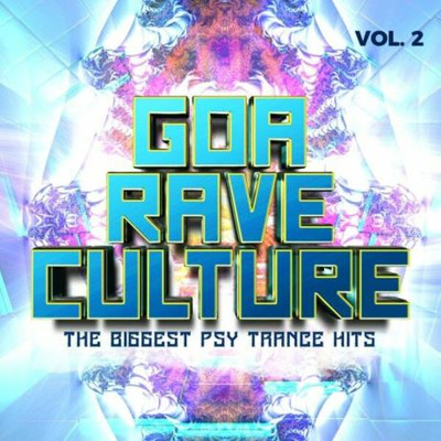 Goa Rave Culture Vol 2 - The Biggest Psy Trance Hits (2024) MP3